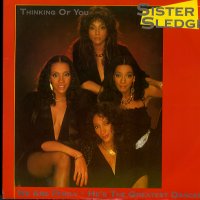 SISTER SLEDGE - Thinking Of You / We Are Family / He's The Greatest Dancer