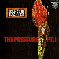 SOUNDS OF BLACKNESS - The Pressure PT. 1