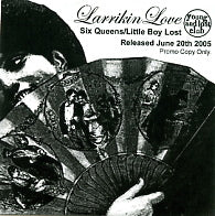 LARRIKIN LOVE - Six Queens / Little Boy Lost