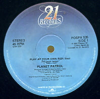 PLANET PATROL / AFRIKA BAMBAATAA & the SOULSONIC F - Play At Your Own Risk / Planet Rock