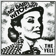 THE YELL - My Baby's Into Witchcraft