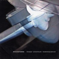 MONOLAKE - Linear / Atomium / Reminiscence