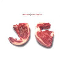 INDUCEVE - Jazz Chops EP