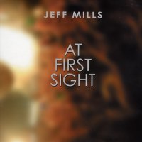 JEFF MILLS - at first sight