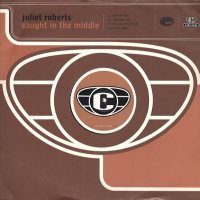 JULIET ROBERTS - Caught in The Middle