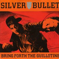 SILVER BULLET - Bring Forth The Guillotine