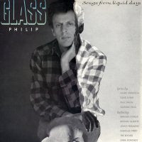 PHILIP GLASS - Songs From Liquid Days