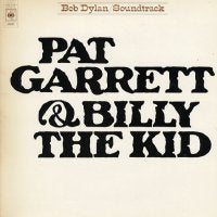 BOB DYLAN - Pat Garrett And Billy The Kid