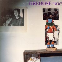 FIREHOSE - If'n