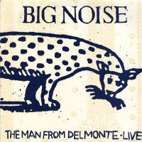 THE MAN FROM DELMONTE - Big Noise