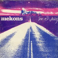 THE MEKONS - Fear And Whiskey
