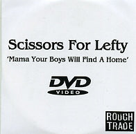 SCISSORS FOR LEFTY - Mama Your Boys Will Find A Home
