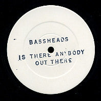 BASSHEADS - Is There Anybody Out There