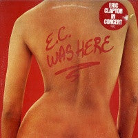 ERIC CLAPTON - E.C. Was Here - Eric Clapton In Concert