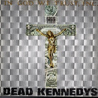 DEAD KENNEDYS - In God We Trust, Inc