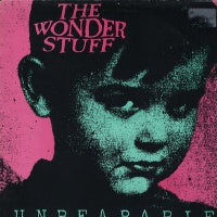 THE WONDER STUFF - Unbearable