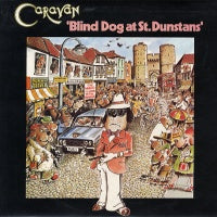 CARAVAN - Blind Dog At St. Dunstans