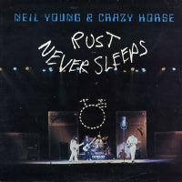 NEIL YOUNG and CRAZY HORSE - Rust Never Sleeps