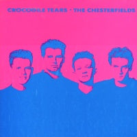 THE CHESTERFIELDS - Crocodile Tears