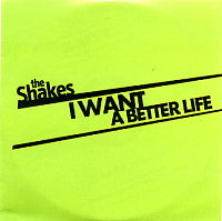 THE SHAKES - I Want A Better Life