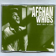 THE AFGHAN WHIGS - What Jail Is Like