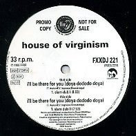HOUSE OF VIRGINISM - I'll Be There For You (doya dododo doya)