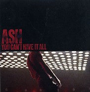 ASH - You Can't Have It All
