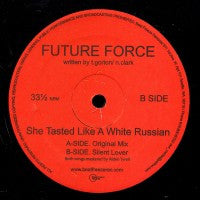 FUTURE FORCE - She Tasted Like A Whte Russian