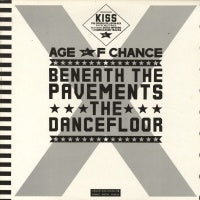 AGE OF CHANCE - Beneath The Pavements The Dancefloor