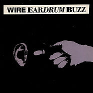 WIRE - Eardrum Buzz