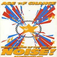 AGE OF CHANCE - Who's Afraid Of The Big Bad Noise!