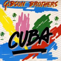 GIBSON BROTHERS - Cuba / Better Do It Salsa