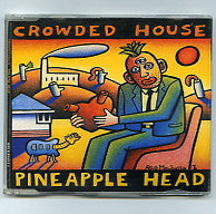 CROWDED HOUSE - Pineapple Head