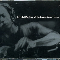 JEFF MILLS - Live At The Liquid Room - Tokyo