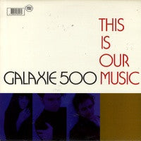 GALAXIE 500 - This Is Our Music