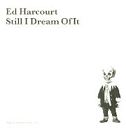 ED HARCOURT - Still I Dream Of It