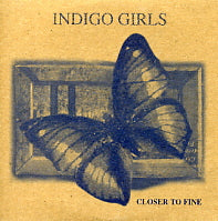 INDIGO GIRLS - Closer To Fine