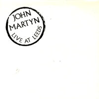 JOHN MARTYN - Live At Leeds