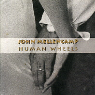 JOHN COUGAR MELLENCAMP - Human Wheels