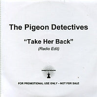 THE PIGEON DETECTIVES - Take Her Back
