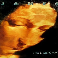 JAMES - Gold Mother