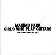 MAXIMO PARK - Girls Who Play Guitars