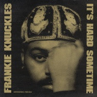 FRANKIE KNUCKLES - It's Hard Sometime