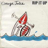 ORANGE JUICE - Rip It Up