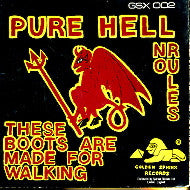 PURE HELL - These Boots Are Made For Walking / No Rules.