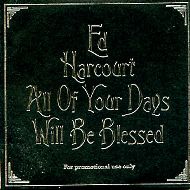 ED HARCOURT - All Of Your Days Will Be Blessed