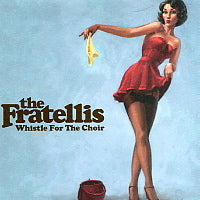 THE FRATELLIS - Whistle For The Choir