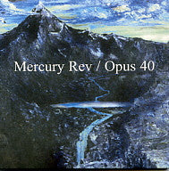 MERCURY REV - Opus 40