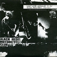 BLACK REBEL MOTORCYCLE CLUB - Whatever Happened To My Rock'N'Roll (Punk Song)