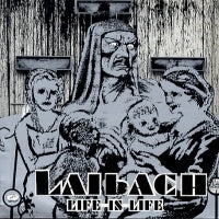 LAIBACH - Life Is Life